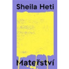 Mateřství - Sheila Heti