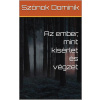Az ember, mint kísérlet és végzet