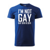 Sablio Tričko s potlačou I am not gay, but... - modré 5XL