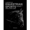 An Illustrated History of Equestrian Sports - autor neuvedený