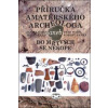 Příručka amatérského archeologa - Jan Hajšman, Milan Řezáč, Petr Sokol