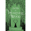 Into the Heartless Wood