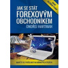 Jak se stát forexovým obchodníkem - Naučte se vydělávat na měnových trzích - 2. vydání - Hartman Ondřej