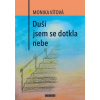 Duší jsem se dotkla nebe