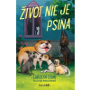 Život nie je psina - Crimiová Carolyn, Manwillová Melissa