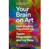 Your Brain on Art - Ivy Ross, Susan Magsamen