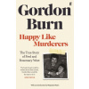 Happy Like Murderers - Burn, Gordon