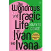 The Wonderous and Tragic Life of Ivan and Ivana - Maryse Conde