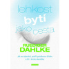 Lehkost bytí jako cesta - Ruediger Dahlke