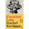 Creation Lake - Rachel Kushner