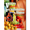 Výživa hlavně pro kulturistiku a fitness - Petr Fořt