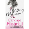 Killing Monica - Candace Bushnell