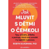 Jak mluvit s dětmi o čemkoli - Robyn Silverman