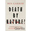Death by Nature? - Ben Garrod