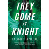 They Come at Knight - Yasmin Angoe