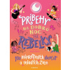 Príbehy na dobrú noc pre rebelky: 100 inšpiratívnych dievčat a mladých žien