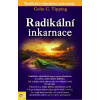 Radikální inkarnace - Colin C. Tipping