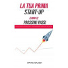 La Tua Prima Start-Up (Libro 2) Prossimi Passi