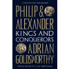 Philip and Alexander - Adrian Goldsworthy