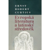 Evropská literatura a latinský středověk - Ernst Robert Curtius