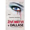 Živí mŕtvi v Dallase (Pravá krv 2) - Charlaine Harrisová
