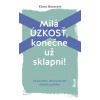Milá úzkosť, konečne už sklapni!: 24 návodov, ako prekonať strach a paniku