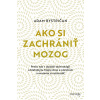 Ako si zachrániť mozog - Adam Bystričan