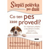 Slepičí polévka pro duši: Co ten pes zase provedl? (Amy Newmark)