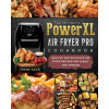 Ultimate PowerXL Air Fryer Pro Cookbook ()