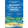 Between the Chalk and the Sea - Gail Simmons