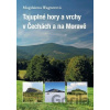 Tajuplné hory a vrchy v Čechách a na Moravě - Magdalena Wagnerová