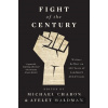 Fight of the Century - Ann Patchett, Michael Chabon, Ayelet Waldman, Viet Thanh Nguyen, Steven Okazaki, Jacqueline woodson, Geraldine Brooks, David Handler, Brit Bennett