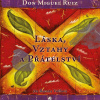 Láska, vztahy a přátelství - Don Miguel Ruiz (mp3 audiokniha)