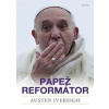 Papež reformátor - Ivereigh Austin