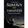 Šumava ještě tajemnější - Přízraky znovu ožívají - Veronika Rubínková