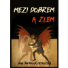 Mezi dobrem a zlem - Jana Šintáková Michalicová
