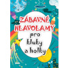 Zábavné hlavolamy pro kluky a holky (kolektív)