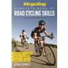 Bicycling Complete Book of Road Cycling Skills: Your Guide to Riding Faster, Stronger, Longer, and Safer (Sumner Jason)