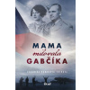 Mama milovala Gabčíka - Homolová Tóthová Veronika