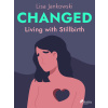 Changed: Living with Stillbirth