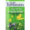 Aktívne vnímanie - Kráľovská cesta k slobode a naplneniu - Kurt Tepperwein