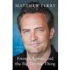 Friends, Lovers and the Big Terrible Thing - Perry Matthew