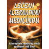 Léčení alternativní medicínou Alternativní medicína může zachránit váš život - Shealy Norman C