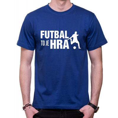 Fajntričko Tričko - Futbal to je hra!, Farba látky kráľovská modrá, Strih/ Variant Pánsky/UNISEX, Veľkosť Detské 110 cm/4roky