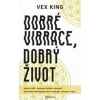 Dobré vibrace, dobrý život - King Vex