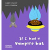 If I had a vampire bat - Alex Barrow, Gabby Dawnay, Thames & Hudson Ltd