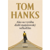 Ako sa vyrába ďalší majstrovský veľkofilm - Tom Hanks