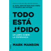 Todo Está Jodido: Un Libro Sobre La Esperanza / Everything Is F*cked: A Book Abo UT Hope