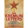 Kremlin Letters: Stalins Wartime Correspondence with Churchill and Roosevelt