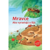 Mravce - Ako vyrastajú a žijú Friederun Reichenstetterová